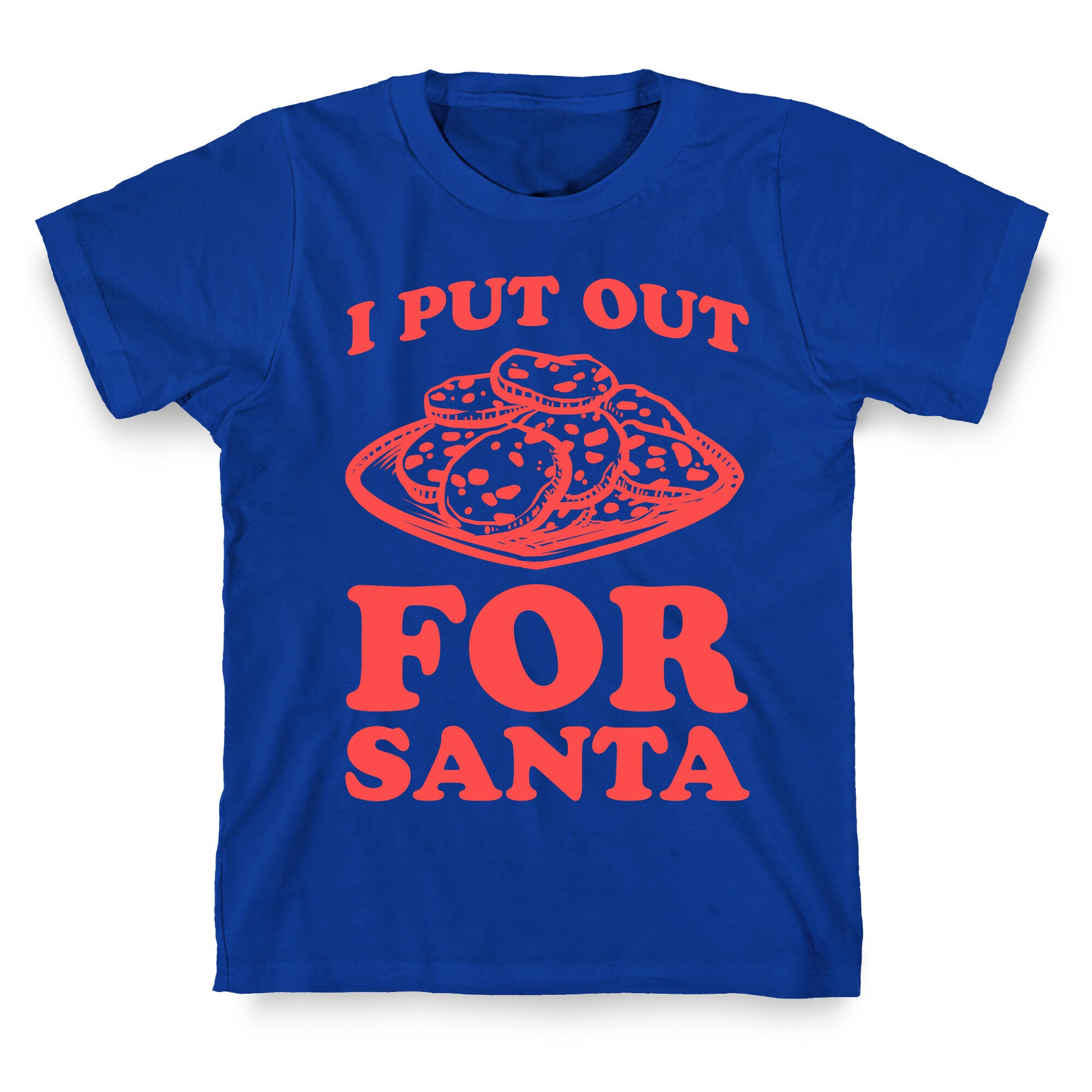 I Put Out For Santa T-Shirt